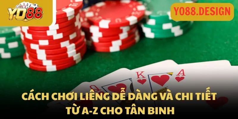 Cách chơi Liêng dễ dàng và chi tiết từ A-Z cho tân binh