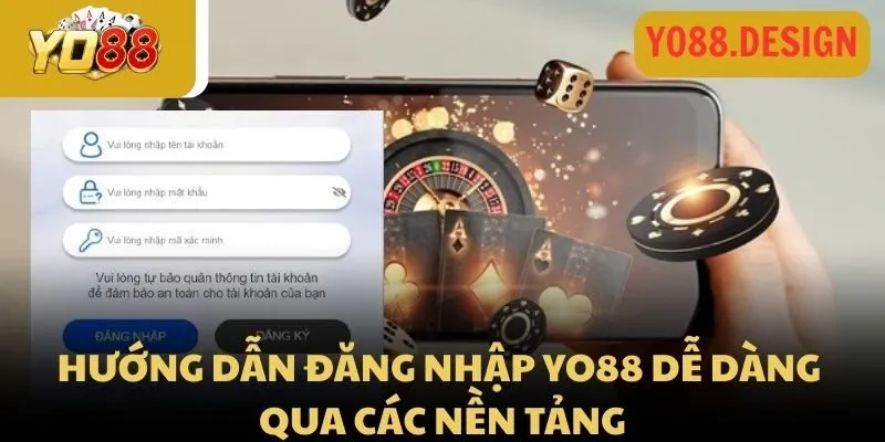 Hướng dẫn đăng nhập vào Yo88 dễ dàng qua các nền tảng