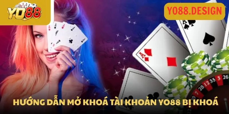 Hướng dẫn mở khóa tài khoản Yo88 bị khóa chi tiết từ A-Z