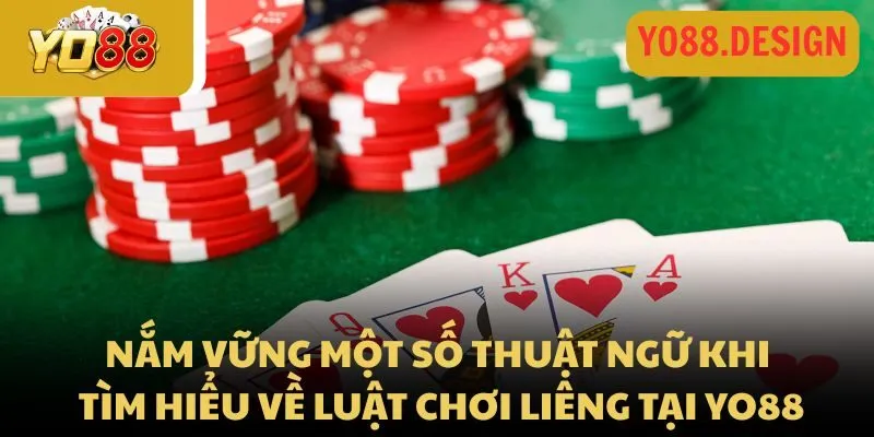 Nắm vững một số thuật ngữ khi tìm hiểu về luật chơi Liêng tại Yo88