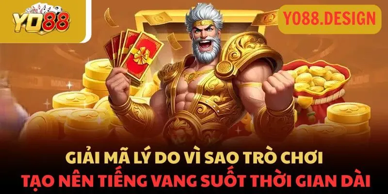 Giải mã lý do vì sao trò chơi tạo nên tiếng vang suốt thời gian dài