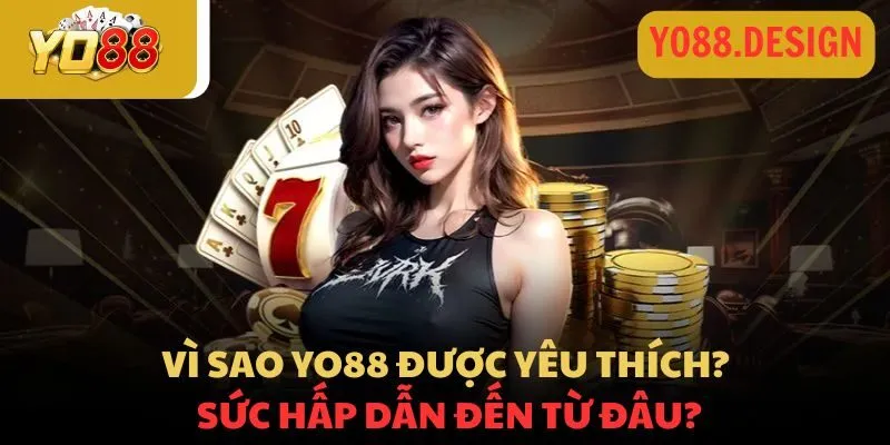 Lý do Yo88 được yêu thích
